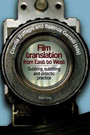 Film Translation from East to West: Dubbing, Subtitling and Didactic Practice de Claudia Buffagni