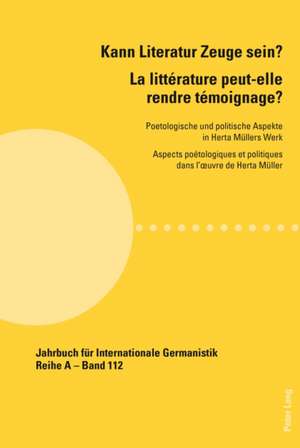 Kann Literatur Zeuge Sein?. La Litterature Peut-Elle Rendre Temoignage ?: Poetologische Und Politische Aspekte in Herta Muellers Werk. Aspects Poetolo de Dorle Merchiers