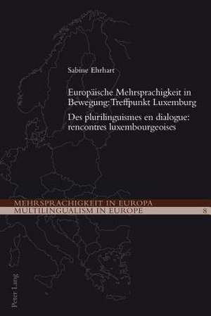 Europaeische Mehrsprachigkeit in Bewegung: Rencontres Luxembourgeoises de Sabine Ehrhart