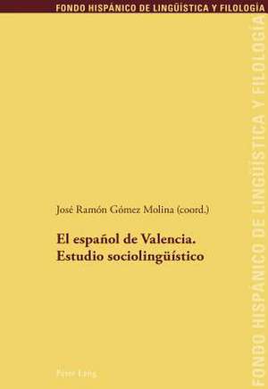 El Espanol de Valencia. Estudio Sociolinguistico: Ingenio, Poesia y Pensamiento En El Barroco Espanol de José Ramón Gómez Molina