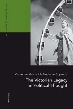 The Victorian Legacy in Political Thought de Catherine Marshall