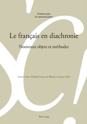 Le Francais En Diachronie: Nouveaux Objets Et Methodes de Anne Carlier