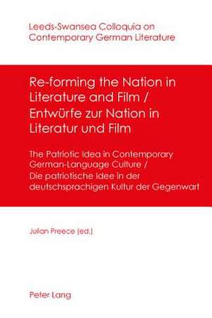 Re-Forming the Nation in Literature and Film. Entwuerfe Zur Nation in Literatur Und Film: The Patriotic Idea in Contemporary German-Language Culture. de Julian Preece