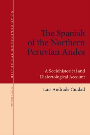 The Spanish of the Northern Peruvian Andes de Luis Andrade Ciudad