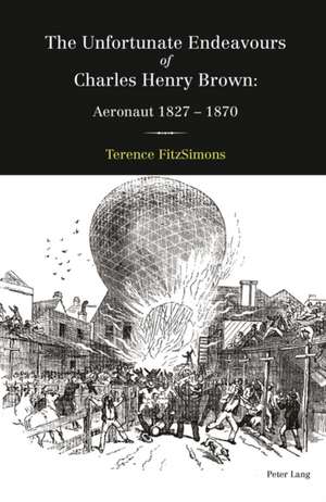 The Unfortunate Endeavours of Charles Henry Brown de Terence FitzSimons