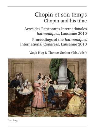 Chopin Et Son Temps. Chopin and His Time: An Interpretation of Selected Novels de Vanja Hug