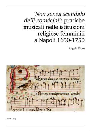 'Non senza scandalo delli convicini': pratiche musicali nelle istituzioni religiose femminili a Napoli 1650-1750 de Angela Fiore