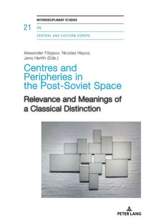 Centres and Peripheries in the Post-Soviet Space