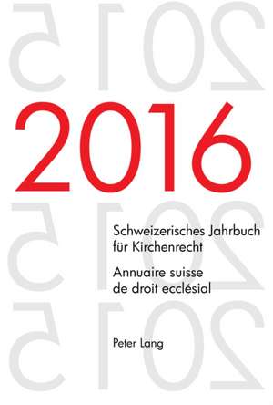 Schweizerisches Jahrbuch Fuer Kirchenrecht. Bd. 21 (2016) - Annuaire Suisse de Droit Ecclesial. Vol. 21 (2016)