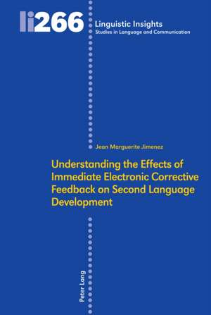 Understanding the Effects of Immediate Electronic Corrective Feedback on Second Language Development de Jean M. Jimenez