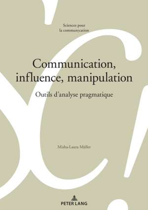 Communication, influence, manipulation de Misha-Laura Müller
