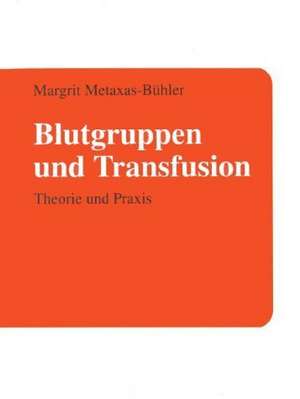 Blutgruppen und Transfusion de Margrit Metaxas-Bühler