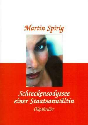 Schreckensodysse einer Staatsanwältin de Martin Spirig