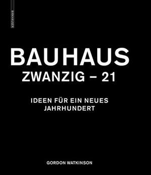 Bauhaus Zwanzig - 21: Ideen für ein neues Jahrhundert de Falk Jaeger