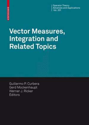 Vector Measures, Integration and Related Topics de Guillermo Curbera