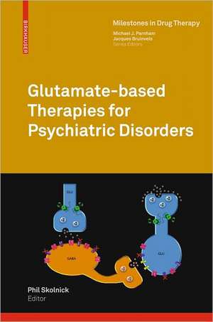 Glutamate-based Therapies for Psychiatric Disorders de Phil Skolnick