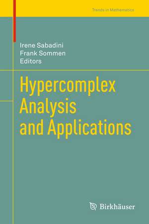 Hypercomplex Analysis and Applications de Irene Sabadini