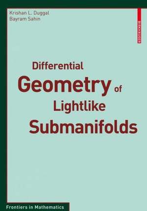 Differential Geometry of Lightlike Submanifolds de Krishan L. Duggal