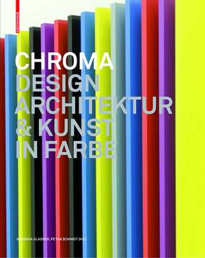 Chroma: Design, Architektur und Kunst in Farbe de Barbara Glasner