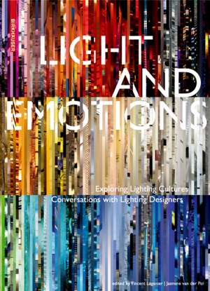 Light and Emotions – Exploring Lighting Cultures. Conversations with Lighting Designers de Vincent Laganier