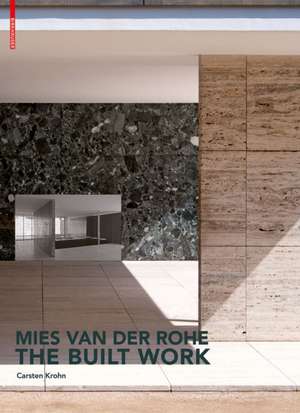 Mies van der Rohe – The Built Work de Carsten Krohn