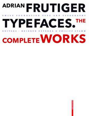 Adrian Frutiger – Typefaces: The Complete Works de Heidrun Osterer