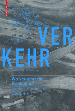 Wo verkehrt die Baukultur?: Fakten, Positionen, Beispiele de Michael Braum