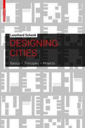 Designing Cities – Basics, Principles, Projects de Leonhard Schenk