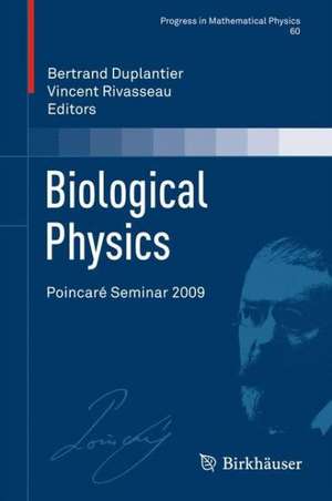 Biological Physics: Poincaré Seminar 2009 de Bertrand Duplantier