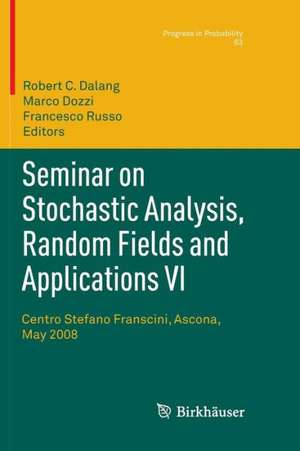 Seminar on Stochastic Analysis, Random Fields and Applications VI: Centro Stefano Franscini, Ascona, May 2008 de Robert Dalang