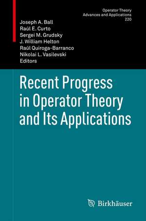 Recent Progress in Operator Theory and Its Applications de Joseph A. Ball