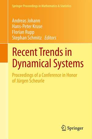 Recent Trends in Dynamical Systems: Proceedings of a Conference in Honor of Jürgen Scheurle de Andreas Johann