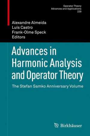 Advances in Harmonic Analysis and Operator Theory: The Stefan Samko Anniversary Volume de Alexandre Almeida