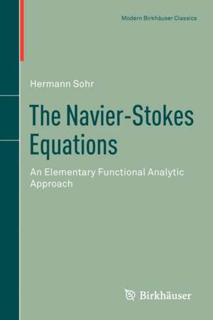 The Navier-Stokes Equations: An Elementary Functional Analytic Approach de Hermann Sohr