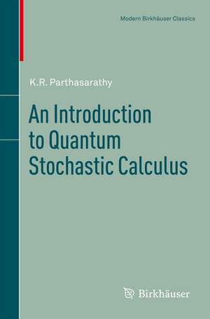 An Introduction to Quantum Stochastic Calculus de K.R. Parthasarathy