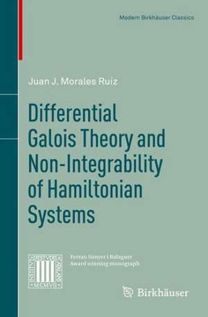 Differential Galois Theory and Non-Integrability of Hamiltonian Systems de Juan J. Morales Ruiz