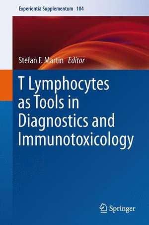 T Lymphocytes as Tools in Diagnostics and Immunotoxicology de Stefan F. Martin