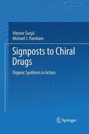 Signposts to Chiral Drugs: Organic Synthesis in Action de Vitomir Sunjic