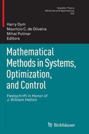 Mathematical Methods in Systems, Optimization, and Control: Festschrift in Honor of J. William Helton de Harry Dym