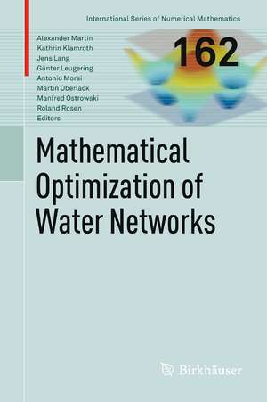 Mathematical Optimization of Water Networks de Alexander Martin