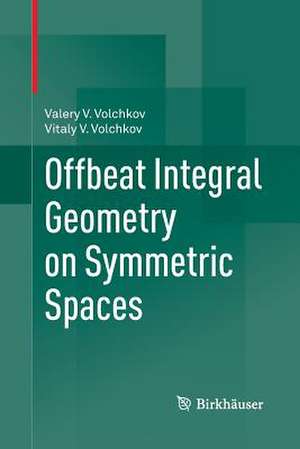 Offbeat Integral Geometry on Symmetric Spaces de Valery V. Volchkov