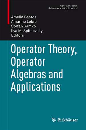 Operator Theory, Operator Algebras and Applications de M. Amélia Bastos