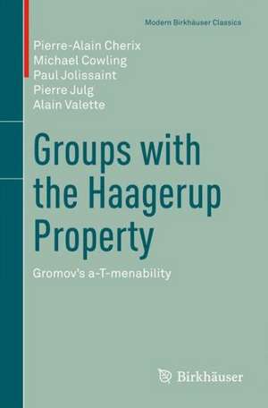 Groups with the Haagerup Property: Gromov’s a-T-menability de Pierre-Alain Cherix