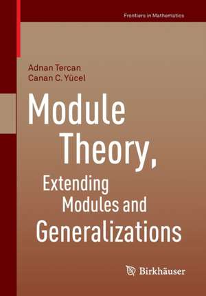 Module Theory, Extending Modules and Generalizations de Adnan Tercan