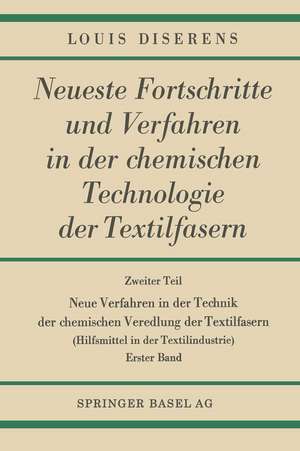 Neue Verfahren in der Technik der chemischen Veredlung der Textilfasern: Hilfsmittel in der Textilindustrie de Louis Diserens