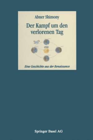 Der Kampf um den verlorenen Tag: Eine Geschichte aus der Renaissance de Abner Shimony