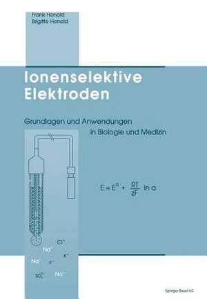 Ionenselektive Elektroden: Grundlagen und Anwendungen in Biologie und Medizin de HONOLD