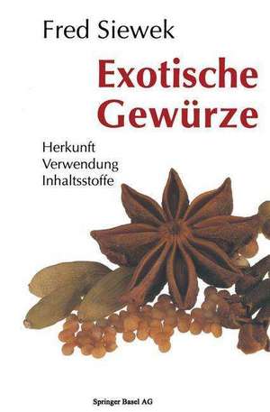 Exotische Gewürze: Herkunft Verwendung Inhaltsstoffe de SIEWEK