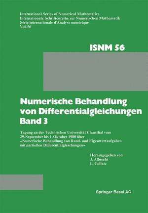 Numerische Behandlung von Differentialgleichungen Band 3: Tagung an der Technischen Universität Clausthal vom 29. September bis 1. Oktober 1980 über «Numerische Behandlung von Rand- und Eigenwertaufgaben mit partiellen Differentialgleichungen» de Prof. Dr. J. Albrecht