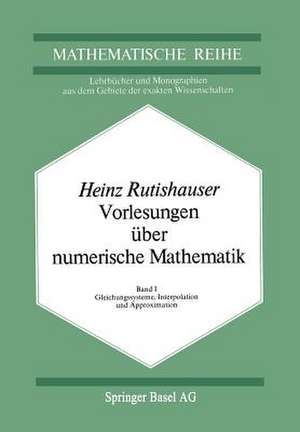 Vorlesungen über Numerische Mathematik: Band 1: Gleichungssysteme, Interpolation und Approximation de H. Rutishauser